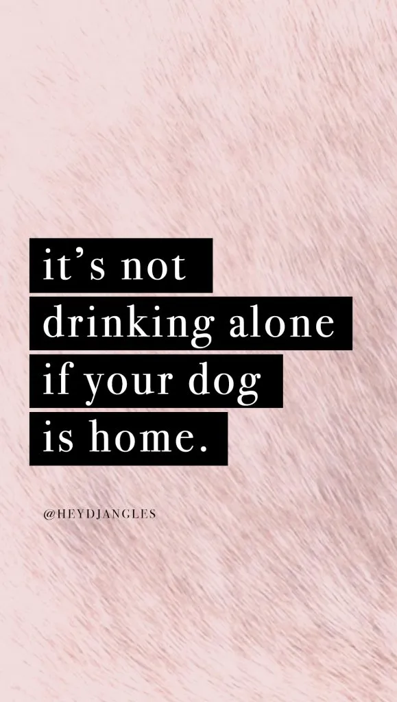 cute dog quote wallpaper for iphone or android, its not drinking alone if your dog is home