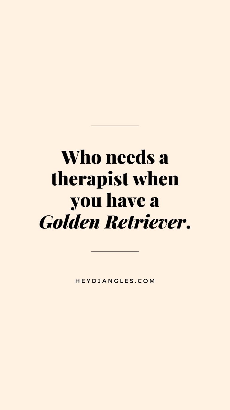 “Who needs a therapist when you have a Golden Retriever.”
